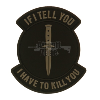 If I Tell You I Have To Kill You Black PVC Velcro Patch
